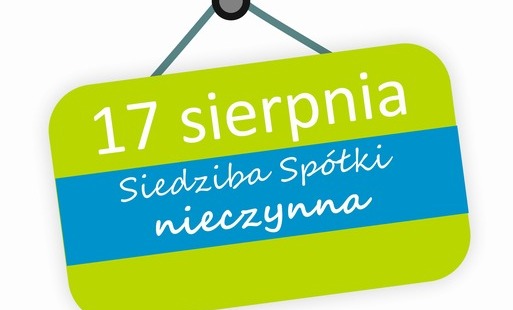 Zielona tabliczka, na której jest napisane, że 17 sierpnia siedziba Spółki nieczynna